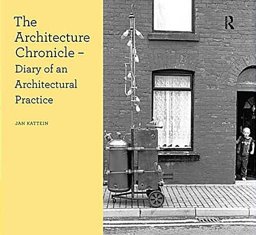 The Architecture Chronicle : Diary of an Architectural Practice (Hardcover)