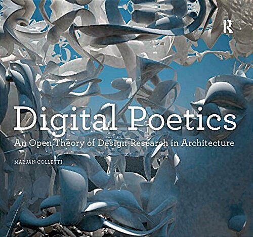 Digital Poetics : An Open Theory of Design-Research in Architecture (Hardcover)