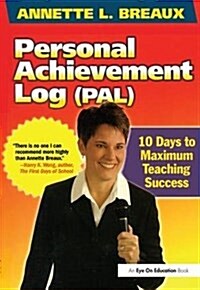 Personal Achievement Log (PAL) : 10 Days of Maximum Teaching Success (Hardcover)