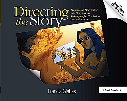 Directing the Story : Professional Storytelling and Storyboarding Techniques for Live Action and Animation (Hardcover)