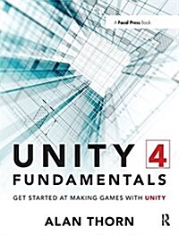 Unity 4 Fundamentals : Get Started at Making Games with Unity (Hardcover)