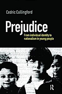 Prejudice : From Individual Identity to Nationalism in Young People (Hardcover)