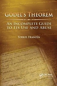 Godels Theorem : An Incomplete Guide to Its Use and Abuse (Hardcover)