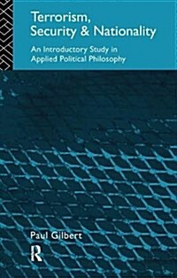 Terrorism, Security and Nationality : An Introductory Study in Applied Political Philosophy (Hardcover)