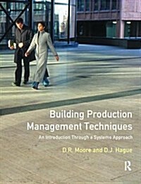 Building Production Management Techniques : An Introduction through a Systems Approach (Hardcover)