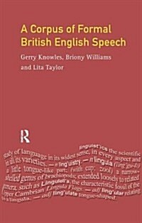 A Corpus of Formal British English Speech : The Lancaster/IBM Spoken English Corpus (Hardcover)