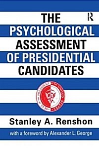 The Psychological Assessment of Presidential Candidates (Hardcover)