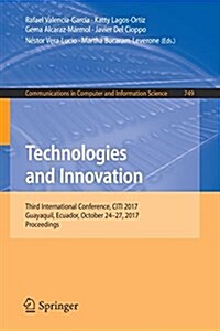 Technologies and Innovation: Third International Conference, Citi 2017, Guayaquil, Ecuador, October 24-27, 2017, Proceedings (Paperback, 2017)