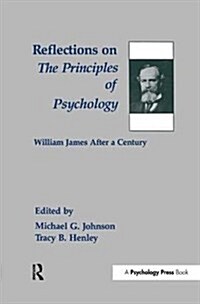 Reflections on the Principles of Psychology : William James After A Century (Hardcover)