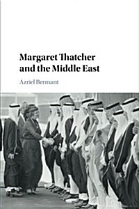 Margaret Thatcher and the Middle East (Paperback)