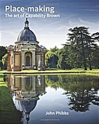 Place-making : The Art of Capability Brown (Hardcover)