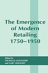 The Emergence of Modern Retailing 1750-1950 (Hardcover)