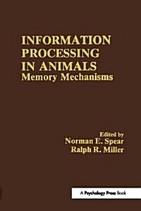 Information Processing in Animals : Memory Mechanisms (Hardcover)