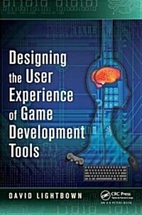 Designing the User Experience of Game Development Tools (Hardcover)