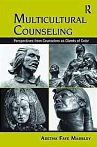 Multicultural Counseling : Perspectives from Counselors as Clients of Color (Hardcover)