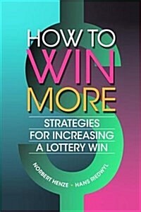 How to Win More : Strategies for Increasing a Lottery Win (Hardcover)