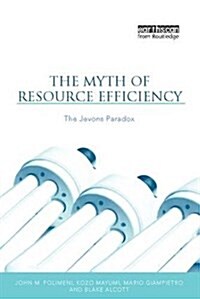 The Myth of Resource Efficiency : The Jevons Paradox (Hardcover)