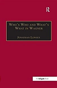 Who’s Who and What’s What in Wagner (Hardcover)