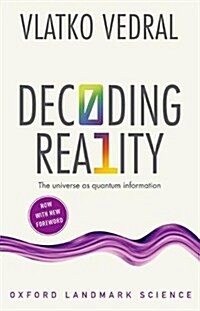 Decoding Reality : The Universe as Quantum Information (Paperback)
