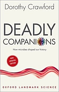 Deadly Companions : How microbes shaped our history (Paperback)