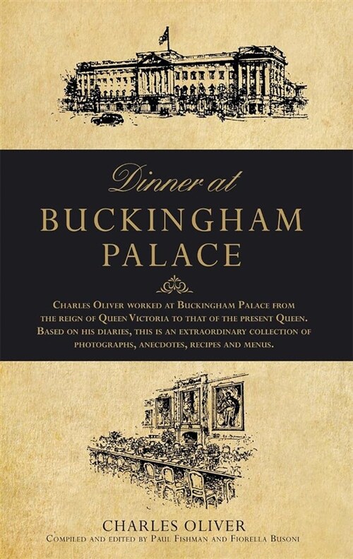 Dinner at Buckingham Palace - Secrets & recipes from the reign of Queen Victoria to Queen Elizabeth II (Hardcover)