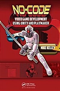 No-Code Video Game Development Using Unity and Playmaker (Hardcover)