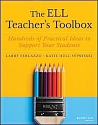 The Ell Teachers Toolbox: Hundreds of Practical Ideas to Support Your Students (Paperback)
