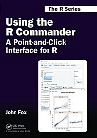 Using the R Commander : A Point-and-Click Interface for R (Hardcover)