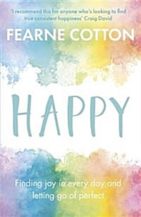 Happy : Finding joy in every day and letting go of perfect (Paperback)