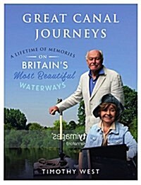 Our Great Canal Journeys: A Lifetime of Memories on Britains Most Beautiful Waterways : A Lifetime of Memories on Britains Most Beautiful Waterways (Hardcover)