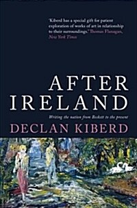 After Ireland : Writing the Nation from Beckett to the Present (Paperback)