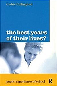 The Best Years of Their Lives? : Pupils Experiences of School (Hardcover)