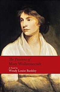 The Passions of Mary Wollstonecraft (Hardcover)