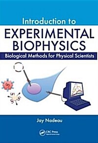 Introduction to Experimental Biophysics : Biological Methods for Physical Scientists (Hardcover)