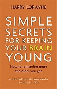 Simple Secrets for Keeping Your Brain Young : How to remember more the older you get (Paperback)