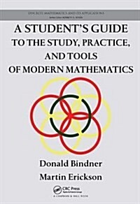 A Students Guide to the Study, Practice, and Tools of Modern Mathematics (Hardcover)