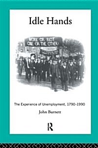 Idle Hands : The Experience of Unemployment, 1790-1990 (Hardcover)