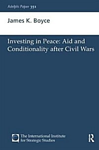 Investing in Peace : Aid and Conditionality after Civil Wars (Hardcover)