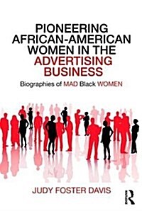 Pioneering African-American Women in the Advertising Business: Biographies of Mad Black Women (Paperback)