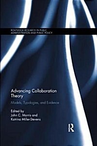 Advancing Collaboration Theory: Models, Typologies, and Evidence (Paperback)
