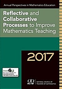 Annual Perspectives in Mathematics Education 2017 : Reflective and Collaborative Processes to Improve Mathematics Teaching (Paperback)