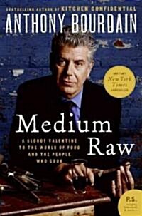 Medium Raw: A Bloody Valentine to the World of Food and the People Who Cook (Paperback)