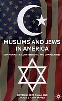 Muslims and Jews in America : Commonalities, Contentions, and Complexities (Paperback)