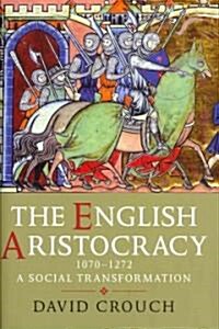 The English Aristocracy, 1070-1272: A Social Transformation (Hardcover)