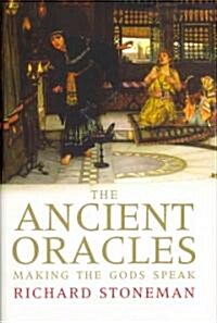 The Ancient Oracles: Making the Gods Speak (Hardcover)