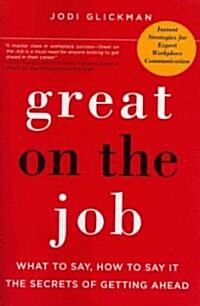 [중고] Great on the Job: What to Say, How to Say It, the Secrets of Getting Ahead (Paperback)