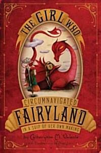 The Girl Who Circumnavigated Fairyland in a Ship of Her Own Making (Hardcover)