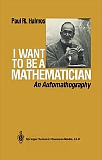 I Want to Be a Mathematician: An Automathography (Paperback, Softcover Repri)