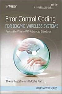 Error Control Coding for B3G/4G Wireless Systems: Paving the Way to IMT-Advanced Standards (Hardcover)
