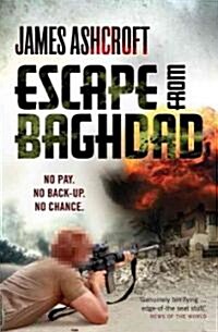 Escape from Baghdad : First Time Was For the Money, This Time Its Personal (Paperback)